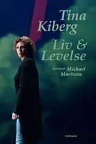 Liv & levelse af Tina Kiberg og Michael Moritzen