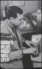 Under vejr med mig selv af Klaus Rifbjerg