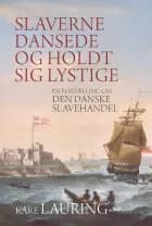 Slaverne dansede og holdt sig lystige af Kåre Lauring