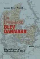 Da Danmark blev Danmark af Johan Peter Noack