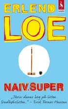 NAIV. SUPER. af Erlend Loe