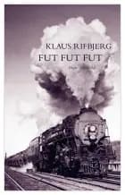 Fut, fut, fut af Klaus Rifbjerg og Klaus Rifbjerg