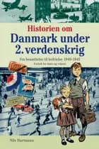 Historien om Danmark under 2. verdenskrig - fortalt for børn og voksne af Nils Hartmann