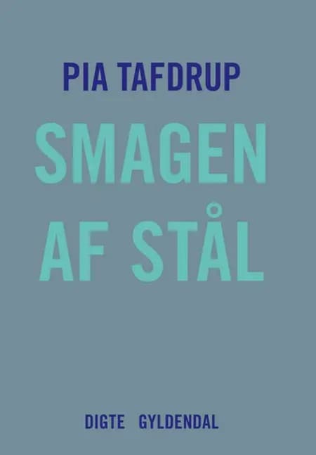 Smagen af stål af Pia Tafdrup