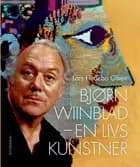 Bjørn Wiinblad - en livs kunstner af Lars Hedebo Olsen