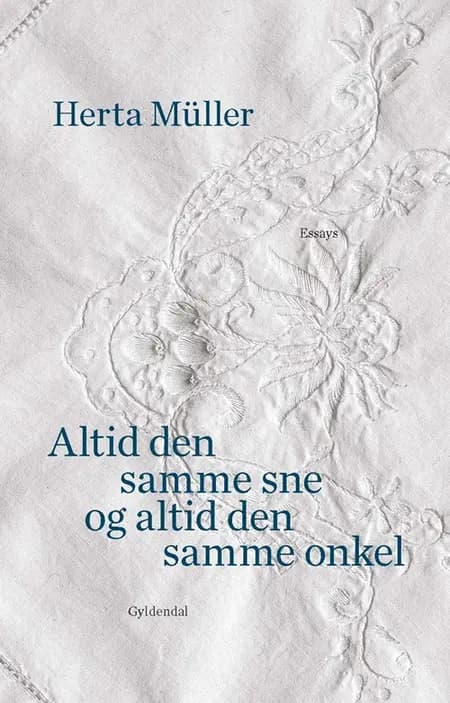 Altid den samme sne og altid den samme onkel af Herta Müller