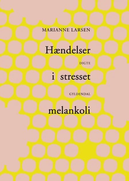 Hændelser i stresset melankoli af Marianne Larsen