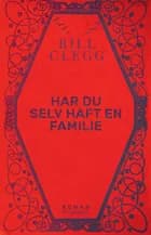 Har du selv haft en familie af Bill Clegg