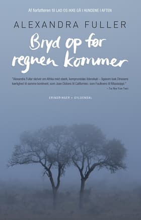 Bryd op før regnen kommer af Alexandra Fuller