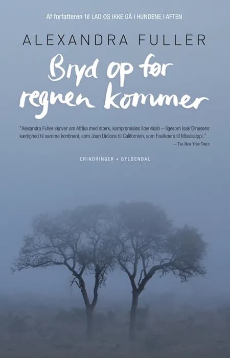 Bryd op før regnen kommer af Alexandra Fuller