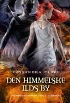 Den himmelske ilds by af Cassandra Clare
