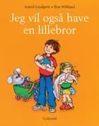 Jeg vil også have en lillebror af Astrid Lindgren og Ilon Wikland