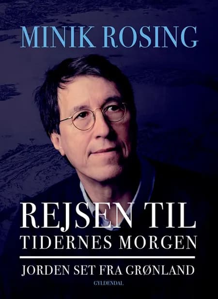 Rejsen til tidernes morgen af Minik Rosing