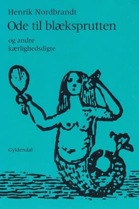 Ode til blæksprutten og andre kærlighedsdigte af Henrik Nordbrandt