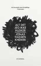 Alt det jeg ikke husker af Jonas Hassen Khemiri