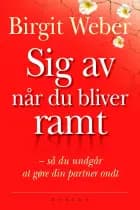 Sig av når du bliver ramt af Birgit Weber