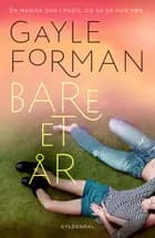 Bare et år af Gayle Forman