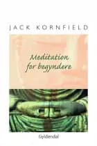 Meditation for begyndere. af Jack Kornfield
