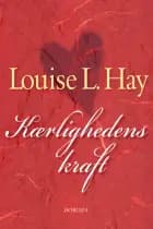 Kærlighedens kraft af Louise L. Hay
