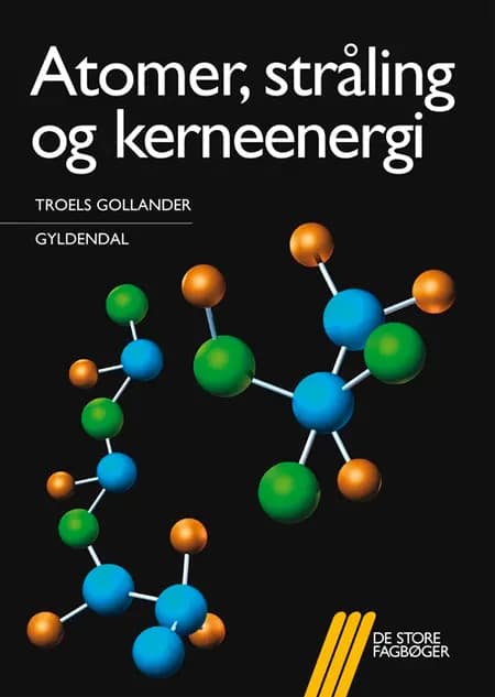 Atomer, stråling og kerneenergi af Troels Gollander
