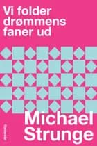 Vi folder drømmens faner ud