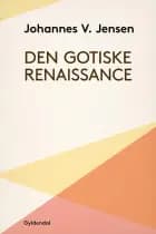 Den gotiske Renaissance af Johannes V. Jensen