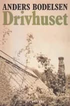 Drivhuset af Anders Bodelsen