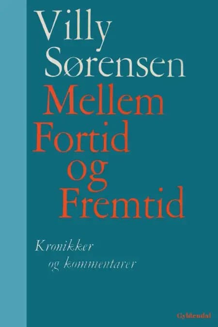 Mellem fortid og fremtid af Villy Sørensen