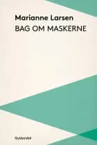 Bag om maskerne af Marianne Larsen