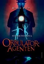 William Wenton 3 - William Wenton og Orbulatoragenten af Bobbie Peers