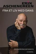 Fra et liv med dans af Erik Aschengreen