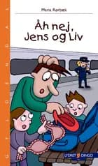 Åh nej, Jens og Liv af Maria Rørbæk