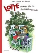 Lotte, Jonas og Mia fra Spektakelmagergade af Astrid Lindgren og Ilon Wikland