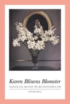 Karen Blixens blomster af Lisbeth Hertel, Frans Lasson og Steen Eiler Rasmussen