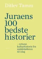 Juraens 100 bedste historier af Ditlev Tamm