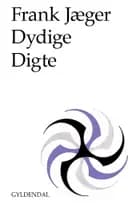 Dydige digte af Frank Jæger