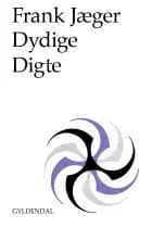Dydige digte af Frank Jæger