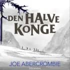 Det splintrede hav 1 - Den halve konge af Joe Abercrombie