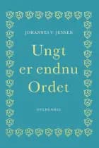 Ungt er endnu Ordet af Johannes V. Jensen
