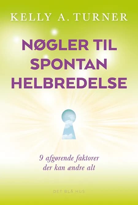 Nøgler til spontan helbredelse af Kelly A. Turner