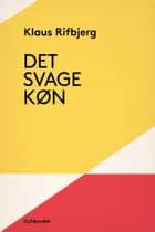 Det svage køn af Klaus Rifbjerg