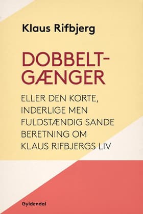 Dobbeltgænger eller Den korte, inderlige men fuldstændig sande beretning om Klaus Rifbjergs liv af Klaus Rifbjerg