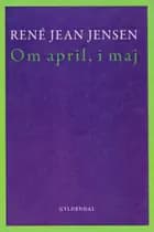 Om april, i maj af René Jean Jensen