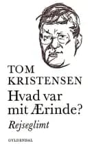 Hvad var mit Ærinde? af Tom Kristensen