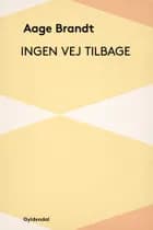 Ingen vej tilbage af Aage Brandt