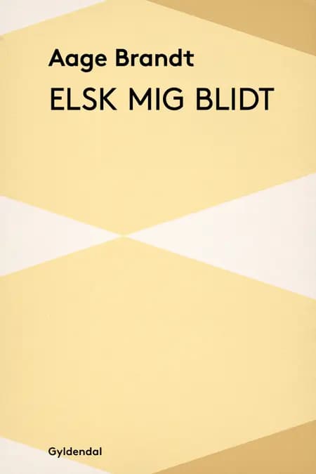 Elsk mig blidt af Aage Brandt