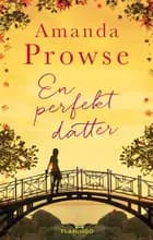 En perfekt datter af Amanda Prowse