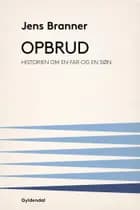Opbrud. Historien om en far og en søn