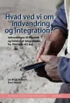 Hvad ved vi om indvandring og integration? af Rockwool Fondens Forskningsenhed og Jan Rose Skaksen