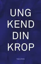 Ung kend din krop af Ditte Herskind, Sarah Wåhlin-Jacobsen og Gry Stevens Senderovitz